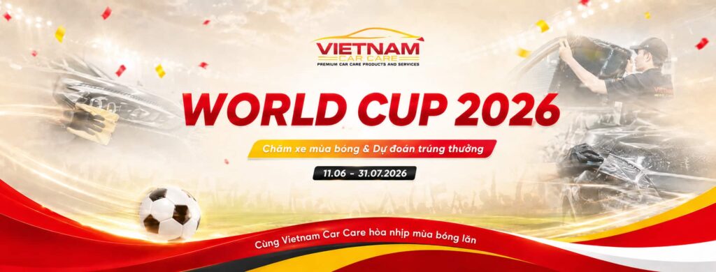 Chào mừng World Cup 2026 tại Vietnam Car Care với loạt ưu đãi dịch vụ hấp dẫn. Khuyến mãi đến 20%
